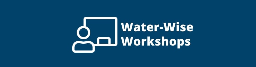 Water-Wise Workshops