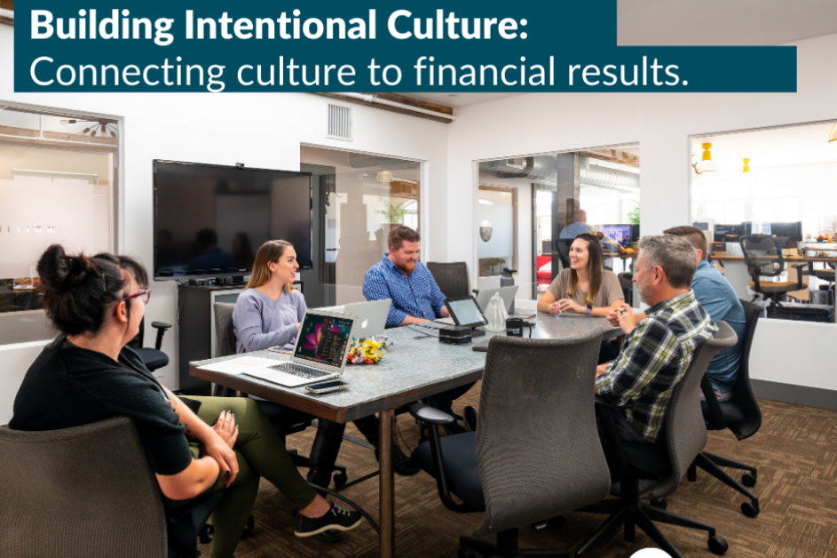 Building Intentional Culture: Connecting Culture to Financial Results
