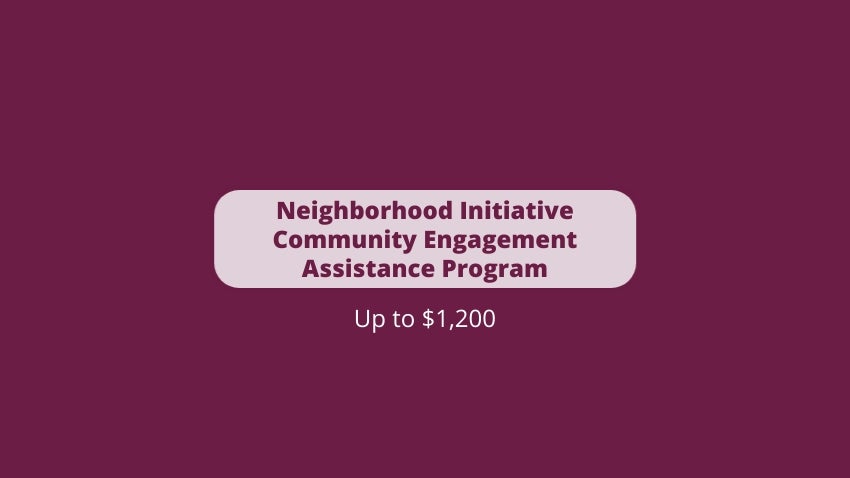 Neighborhood Initiative Community Engagement (N.I.C.E.) Assistance Program