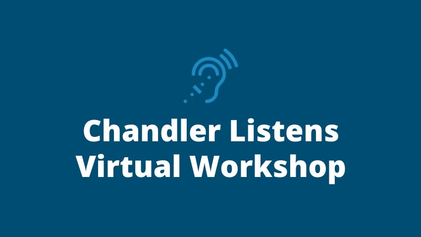 Chandler Listens Workshop 