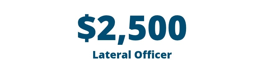 $2,500 Lateral Officer Incentive