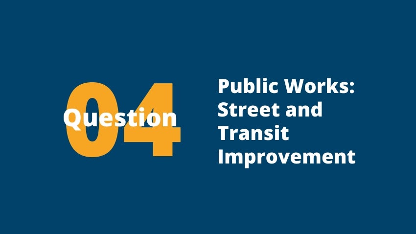 Question 4: Public Works: Street and Transit Improvements