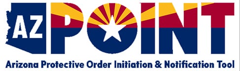 AZPOINT Arizona Protective Order Initiation and Notification Tool AZPOINT, the Arizona Protective Order Initiation and Notification Tool