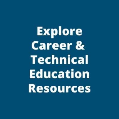 Explore Career and Technical Education Resources 