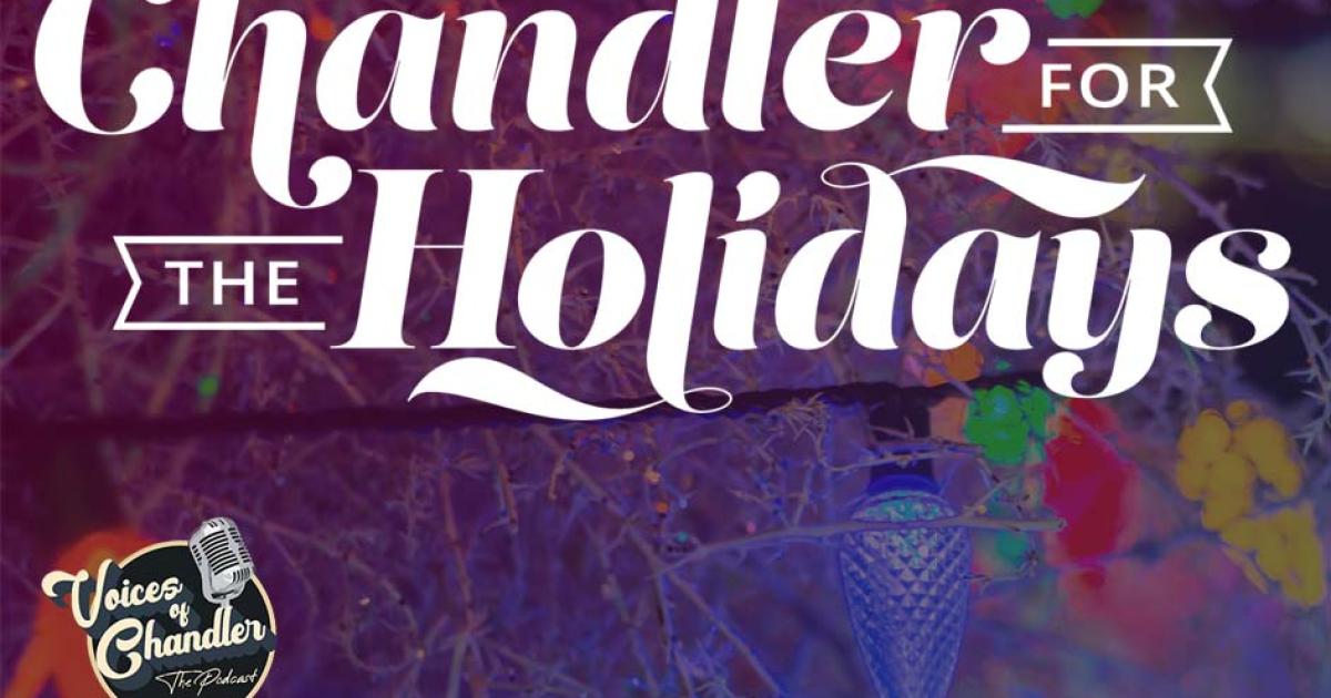 Chandler for the Holidays City of Chandler
